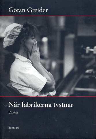 N&auml;r fabrikerna tystnar : dikter
