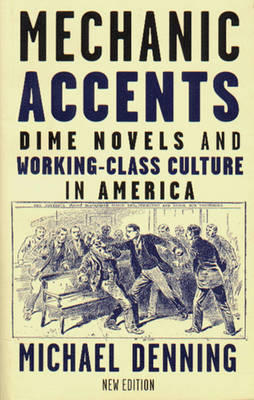 Mechanic accents : dime novels and working-class culture in America