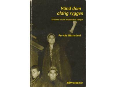 V&auml;nd dom aldrig ryggen : l&auml;rdomar av den antirasistiska kampen