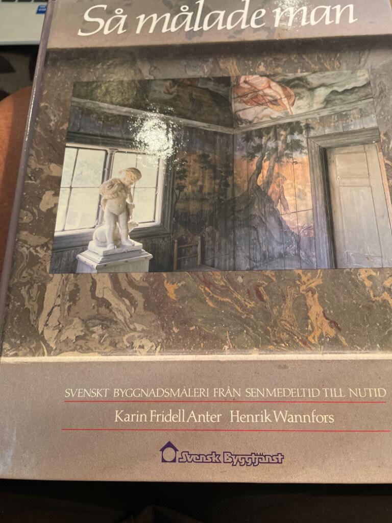 S&aring; m&aring;lade man. Svensk byggnadsm&aring;leri fr&aring;n senmedeltid till nutid. Utg 2