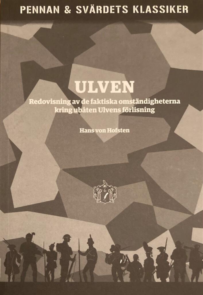Ulven : redovisning av de faktiska omst&auml;ndigheterna kring ub&aring;ten Ulvens f&ouml;rlisning