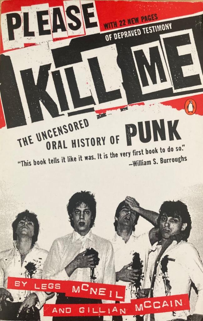 Please kill me : the uncensored oral history of punk