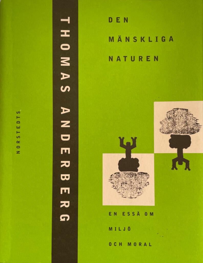 Den m&auml;nskliga naturen : en ess&auml; om milj&ouml; och moral