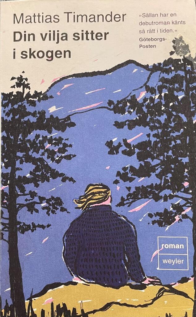 Din vilja sitter i skogen