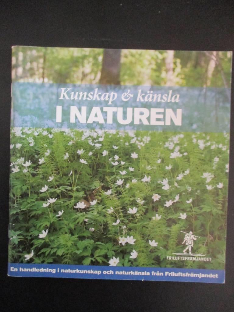 Kunskap och k&auml;nsla f&ouml;r naturen : [en handledning i naturkunskap och naturk&auml;nsla fr&aring;n Friluftsfr&auml;mjandet]