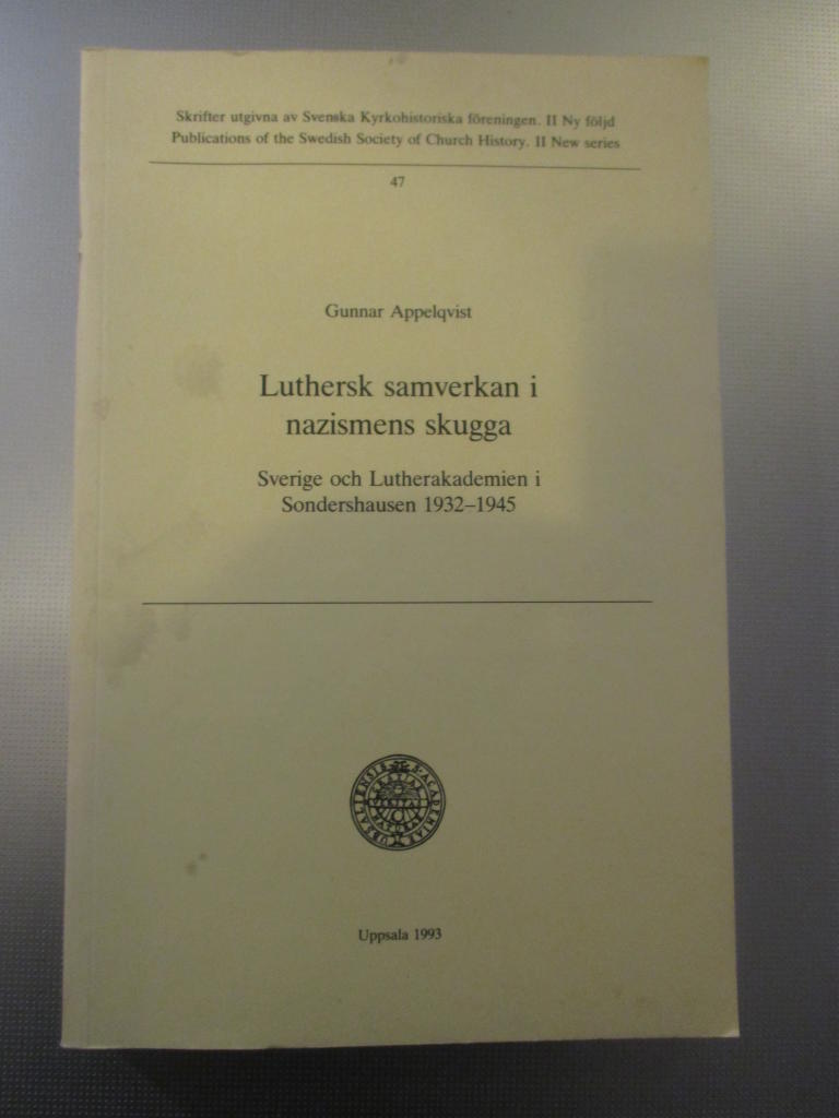 Luthersk samverkan i nazismens skugga : Sverige och Lutherakademien i Sondershausen 1932-1945