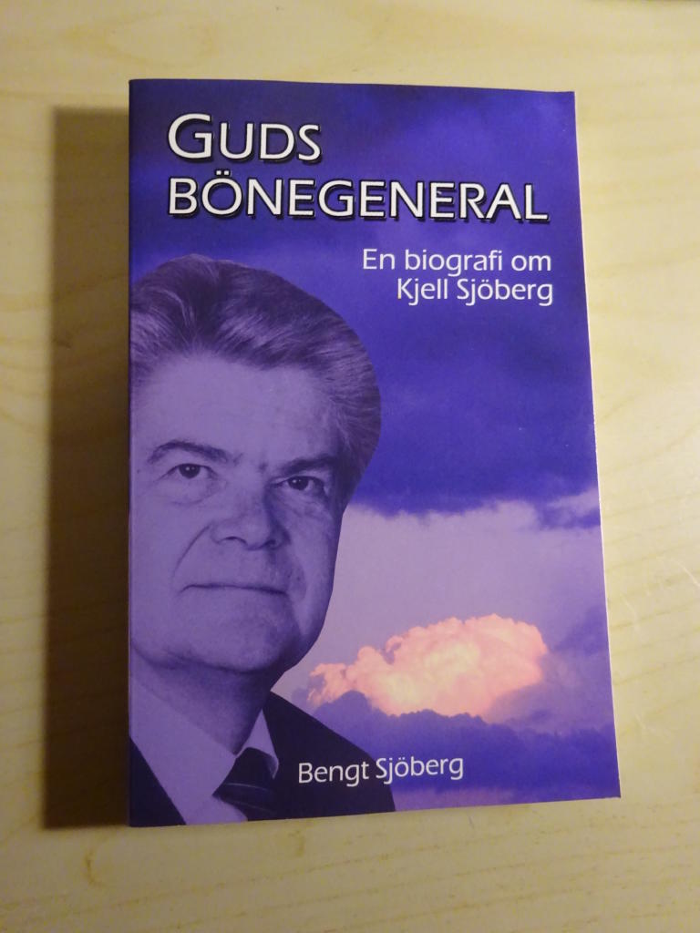 Guds bönegeneral : en biografi om Kjell Sjöberg