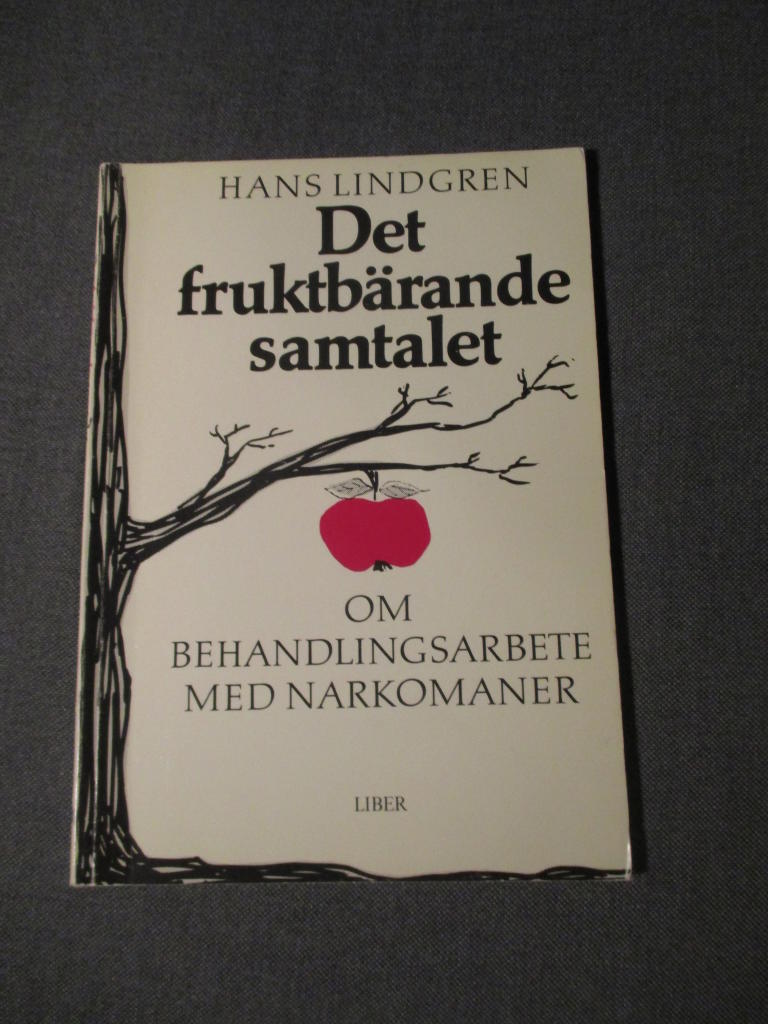 Det fruktb&auml;rande samtalet : om behandlingsarbete med narkomaner