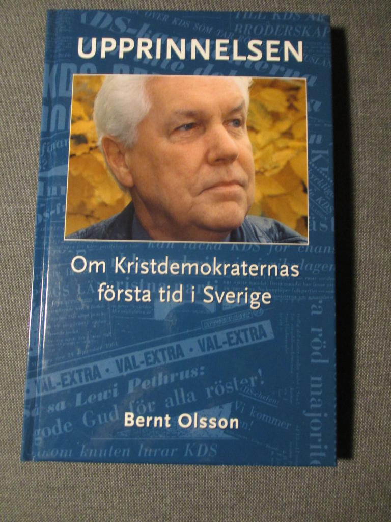 Upprinnelsen : om Kristdemokraternas f&ouml;rsta tid i Sverige