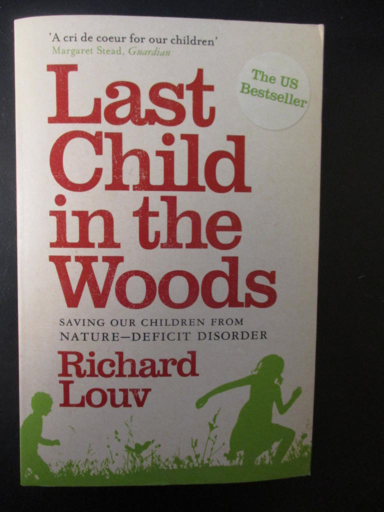 Last child in the woods : saving our children from nature-deficit disorder
