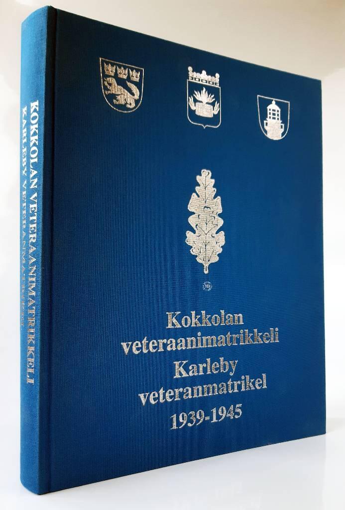 Kokkolan veteraanimatrikkeli : Karleby veteranmatrikel : 1939-1945