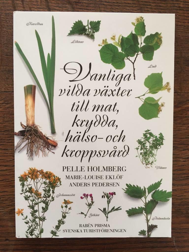 Vanliga vilda växter till mat, krydda, hälso- och kroppsvård