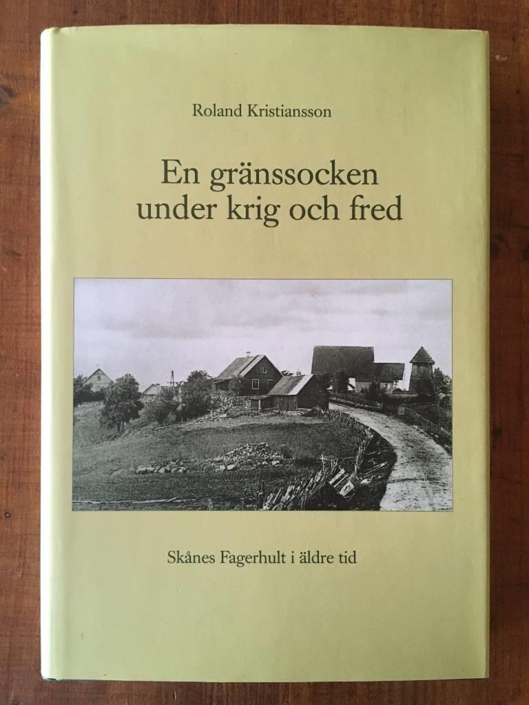 En gr&auml;nssocken under krig och fred : Sk&aring;nes Fagerhult i &auml;ldre tid