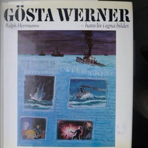 G&ouml;sta Werner : hans liv i egna bilder