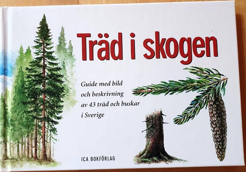 Tr&auml;d i skogen : guide med bild och beskrivning av 43 tr&auml;d och buskar i Sverige