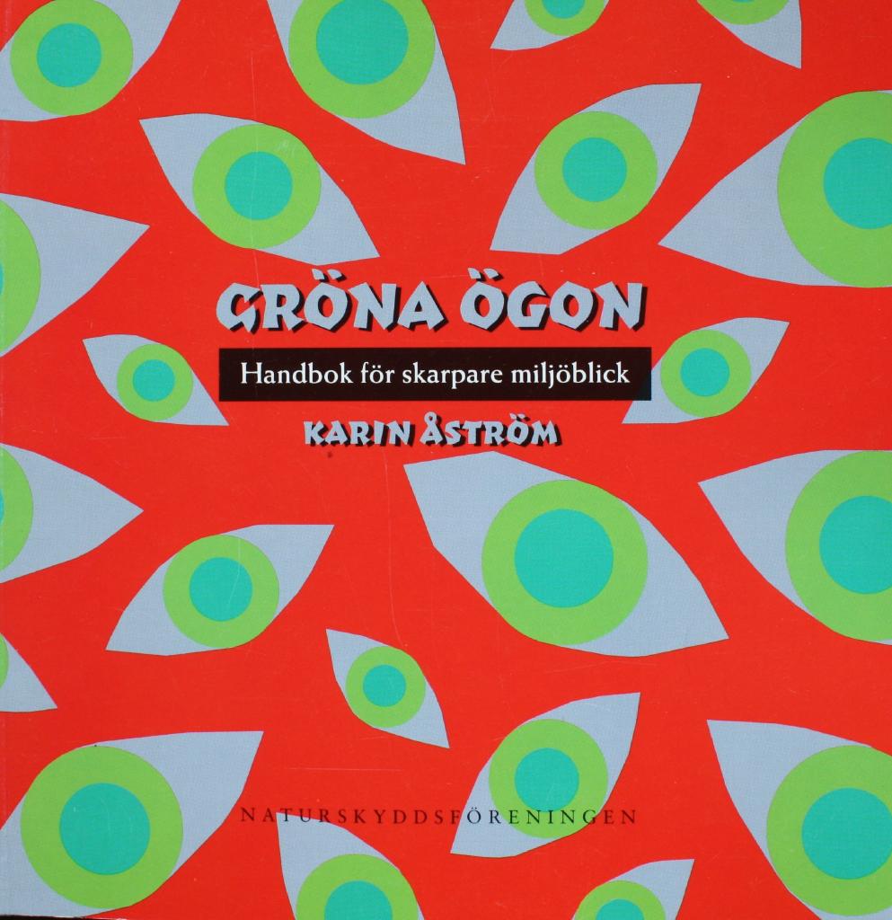 Gr&ouml;na &ouml;gon : handbok f&ouml;r skarpare milj&ouml;blick
