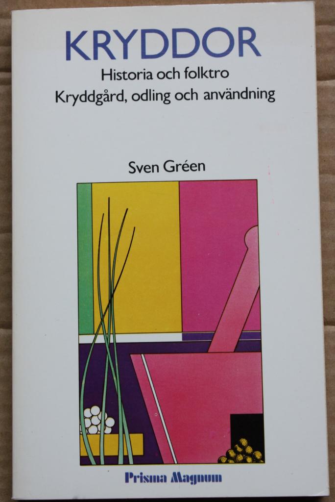 Kryddor : historia och folktro : kryddg&aring;rd och anv&auml;ndning