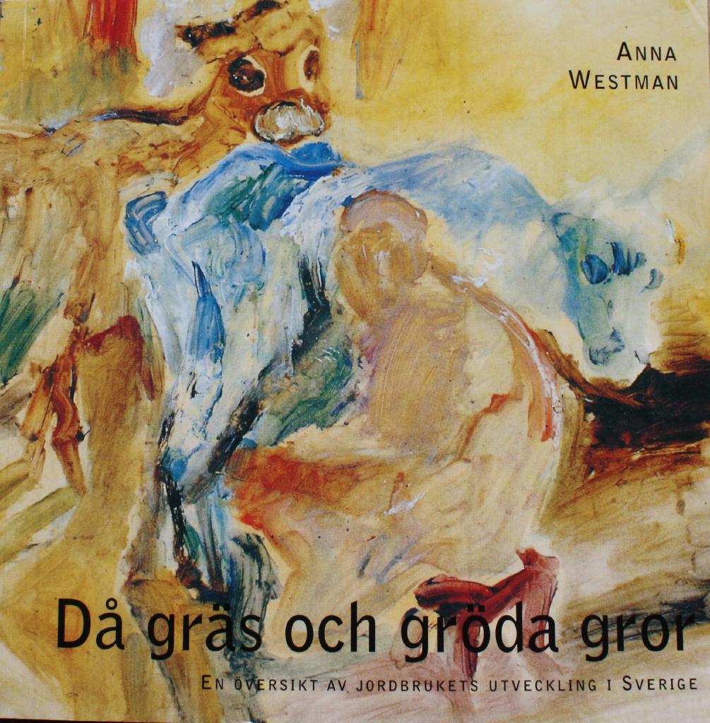 D&aring; gr&auml;s och gr&ouml;da gror : en &ouml;versikt av jordbrukets utveckling i Sverige