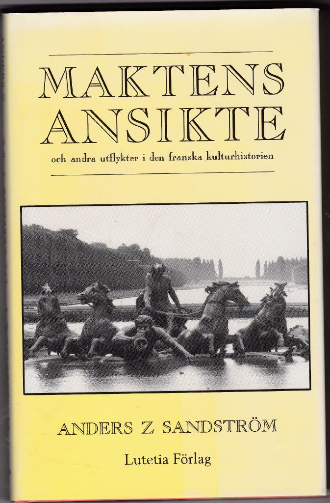 Maktens ansikte och andra utflykter i den franska kulturhistorien