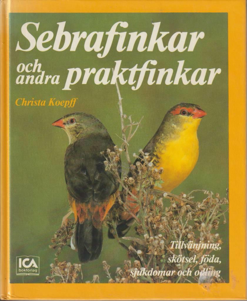 Sebrafinkar och andra praktfinkar : tillvänjning, skötsel, föda, sjukdomar och odling