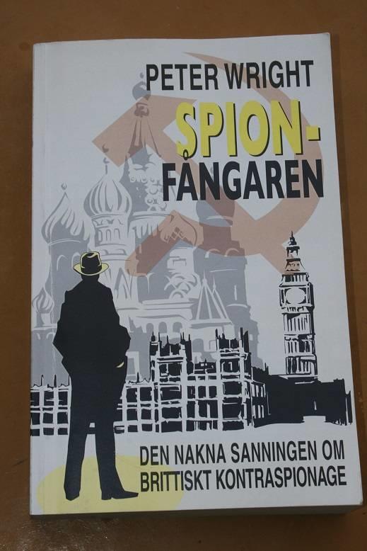 Spionf&aring;ngaren : den nakna sanningen om brittiskt kontraspionage