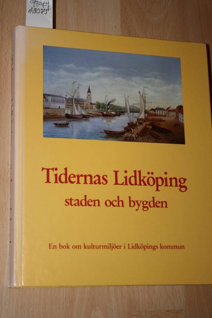 Tidernas Lidk&ouml;ping : staden och bygden : en bok om kulturmilj&ouml;er i Lidk&ouml;pings kommun