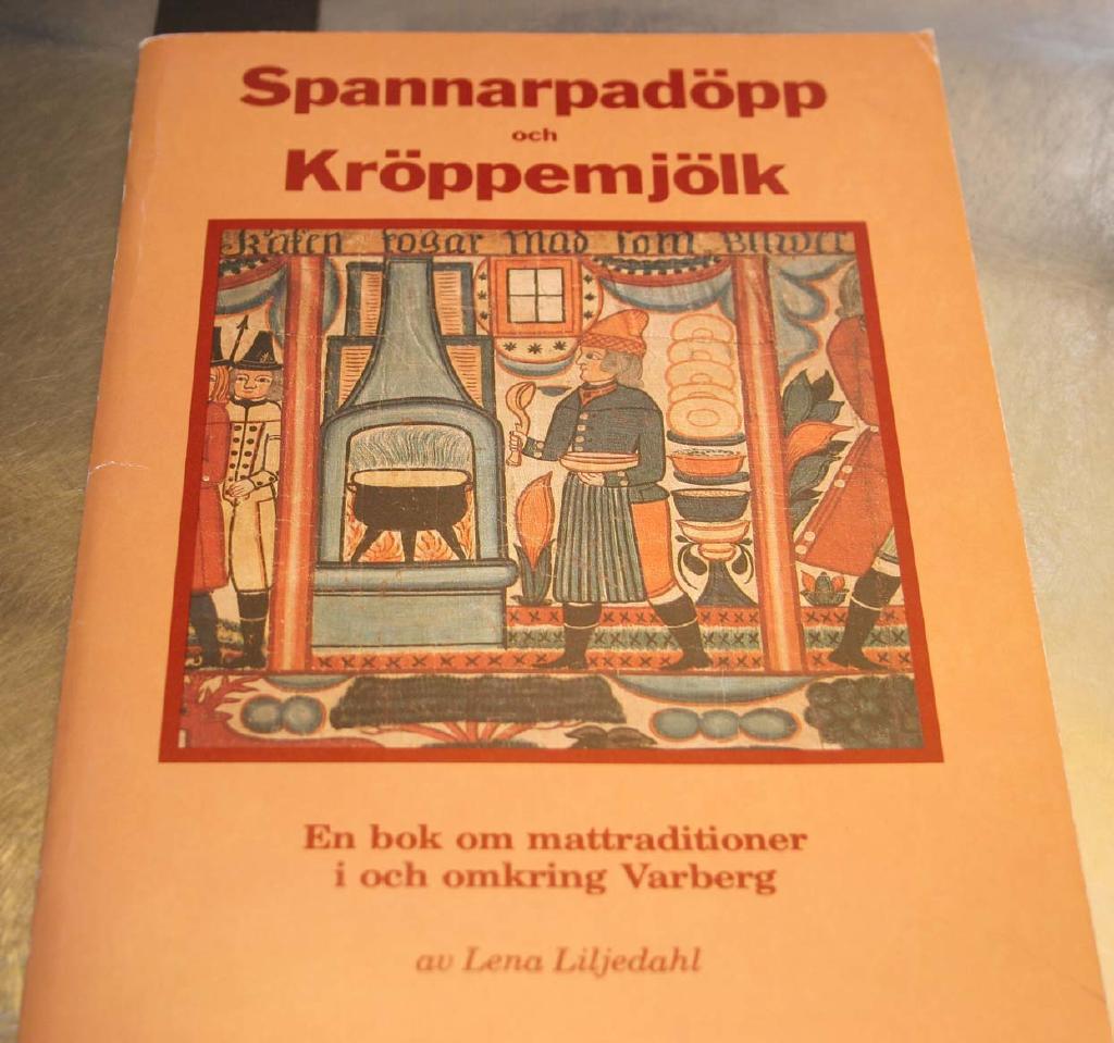 Spannarpad&ouml;pp och kr&ouml;ppemj&ouml;lk : en bok om mattraditioner i och omkring Varberg