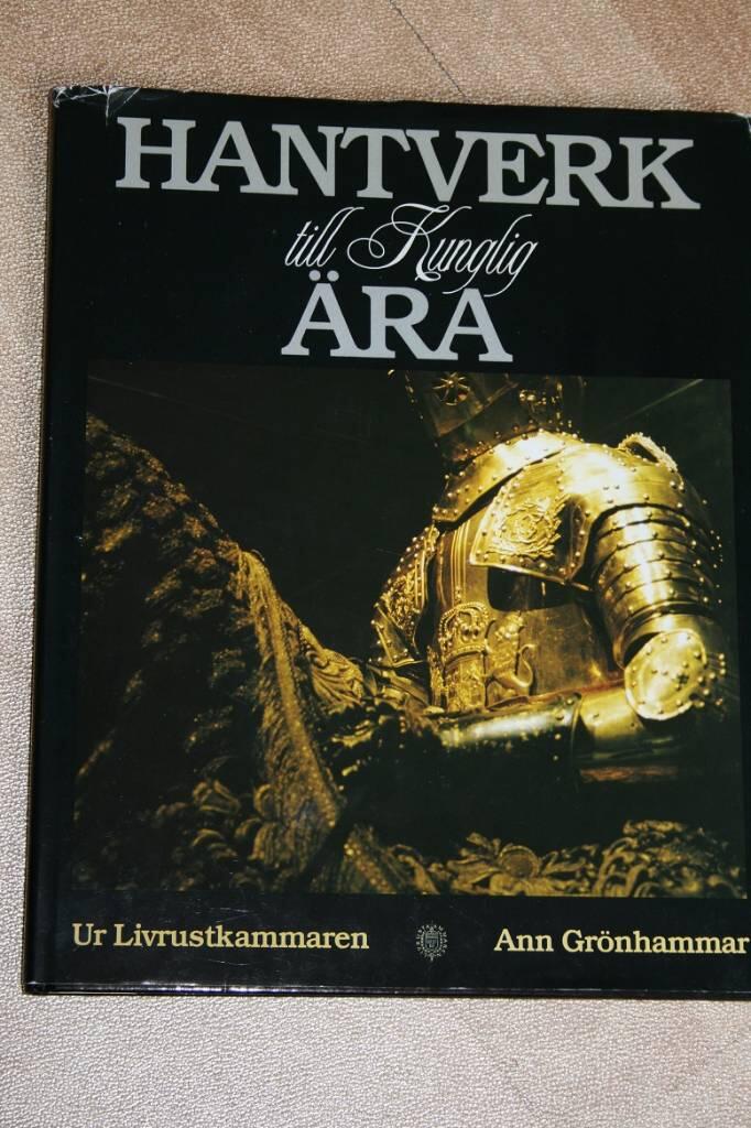 Hantverk till kunglig &auml;ra : [ur Livrustkammaren]