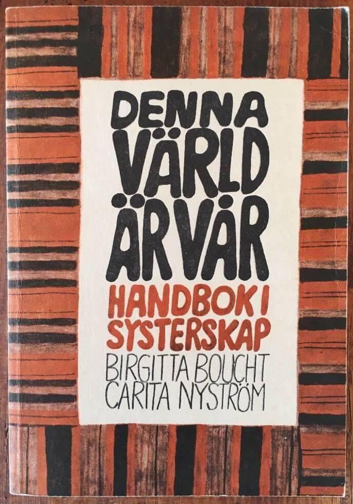 Denna v&auml;rld &auml;r v&aring;r! : handbok i systerskap