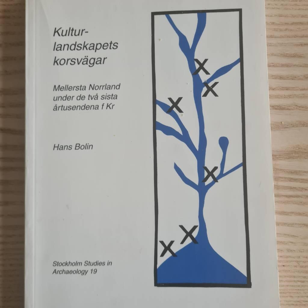 Kulturlandskapets korsv&auml;gar : mellersta Norrland under de tv&aring; sista &aring;rtusendena f Kr