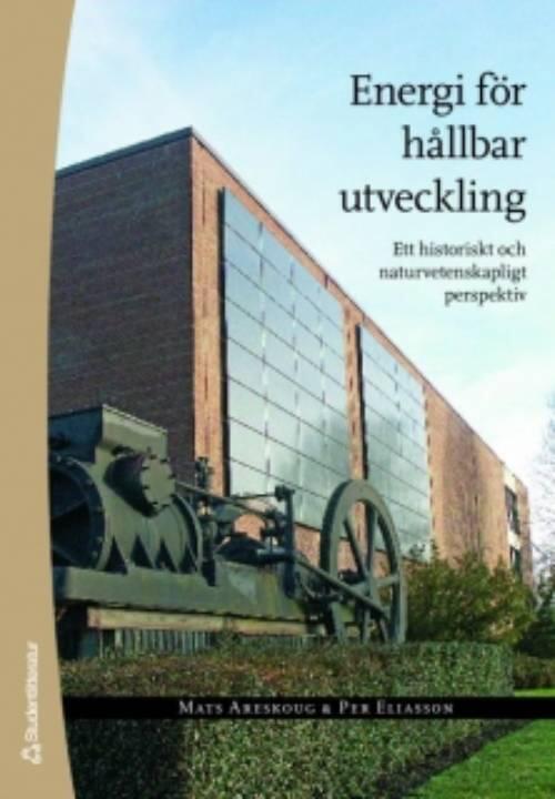 Energi f&ouml;r h&aring;llbar utveckling : ett historiskt och naturvetenskapligt perspektiv
