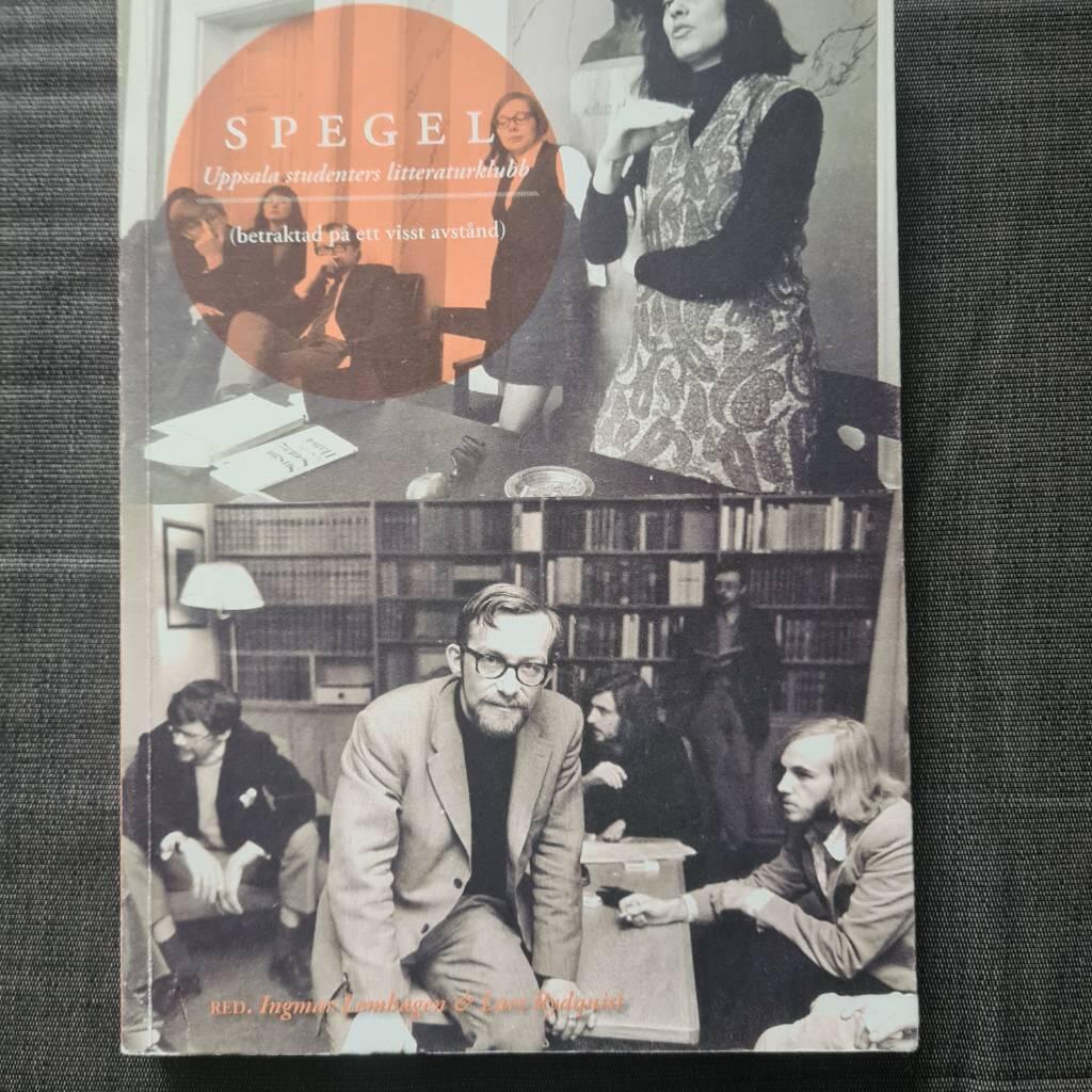 Spegel : Uppsala studenters litteraturklubb : (betraktad p&aring; ett visst avst&aring;nd)