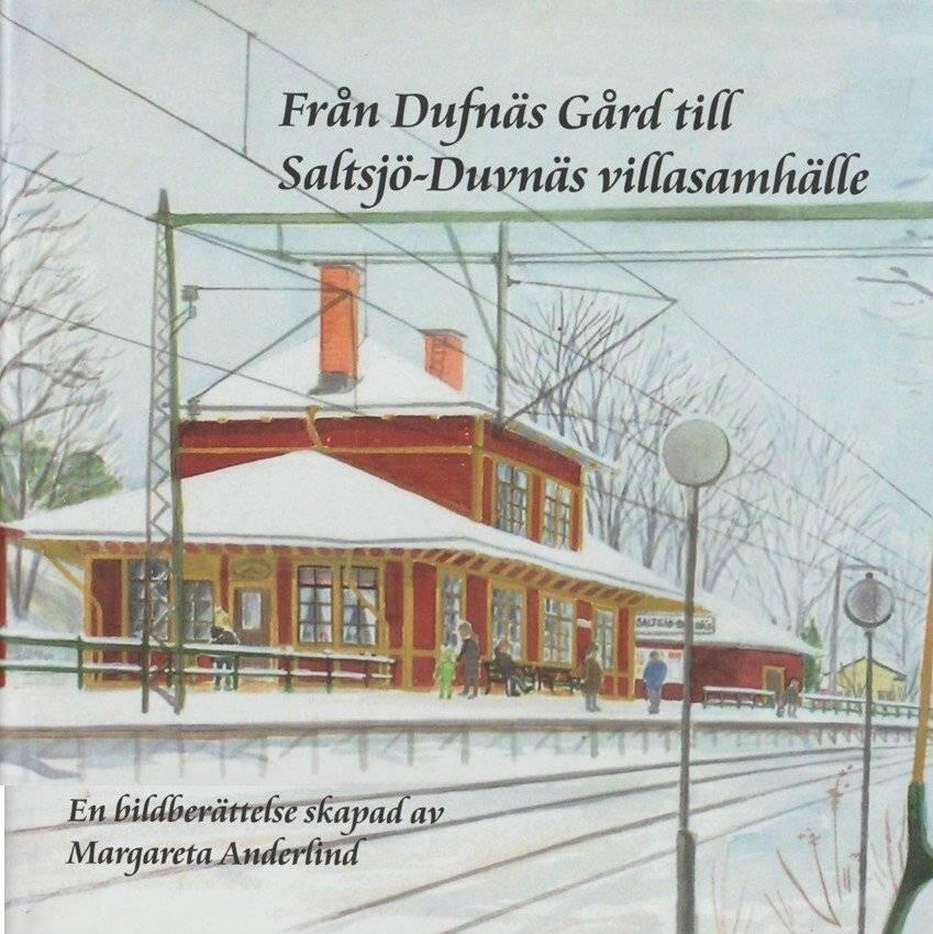 Fr&aring;n Dufn&auml;s g&aring;rd till Saltsj&ouml;-Duvn&auml;s villasamh&auml;lle : en bildber&auml;ttelse