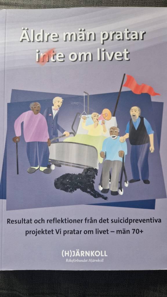 Äldre män pratar inte om livet - resultat och reflektioner från det suicidpreventiva projektet Vi pratar om livet - män 70+