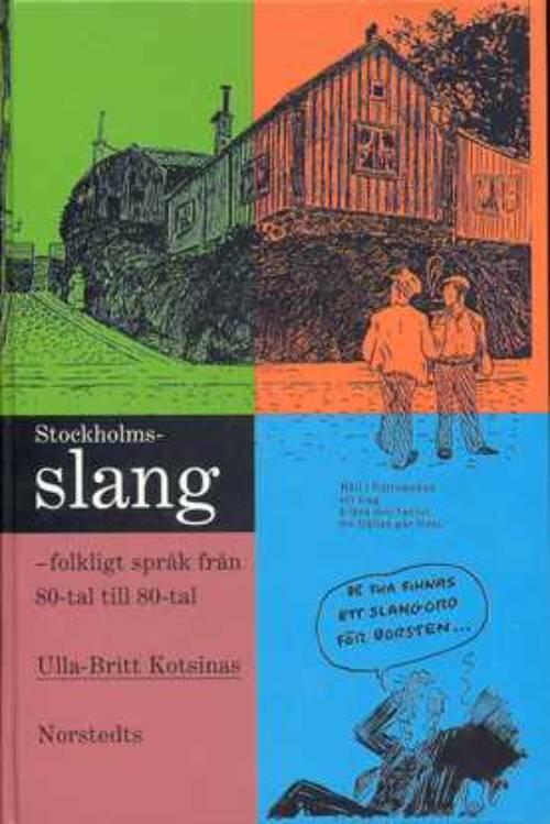 Stockholmsslang : folkligt spr&aring;k fr&aring;n 80-tal till 80-tal