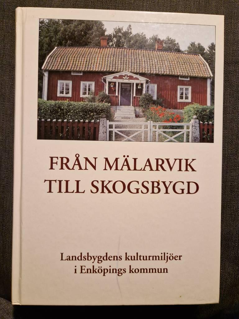 Fr&aring;n M&auml;larvik till skogsbygd : landsbygdens kulturmilj&ouml;er i Enk&ouml;pings kommun
