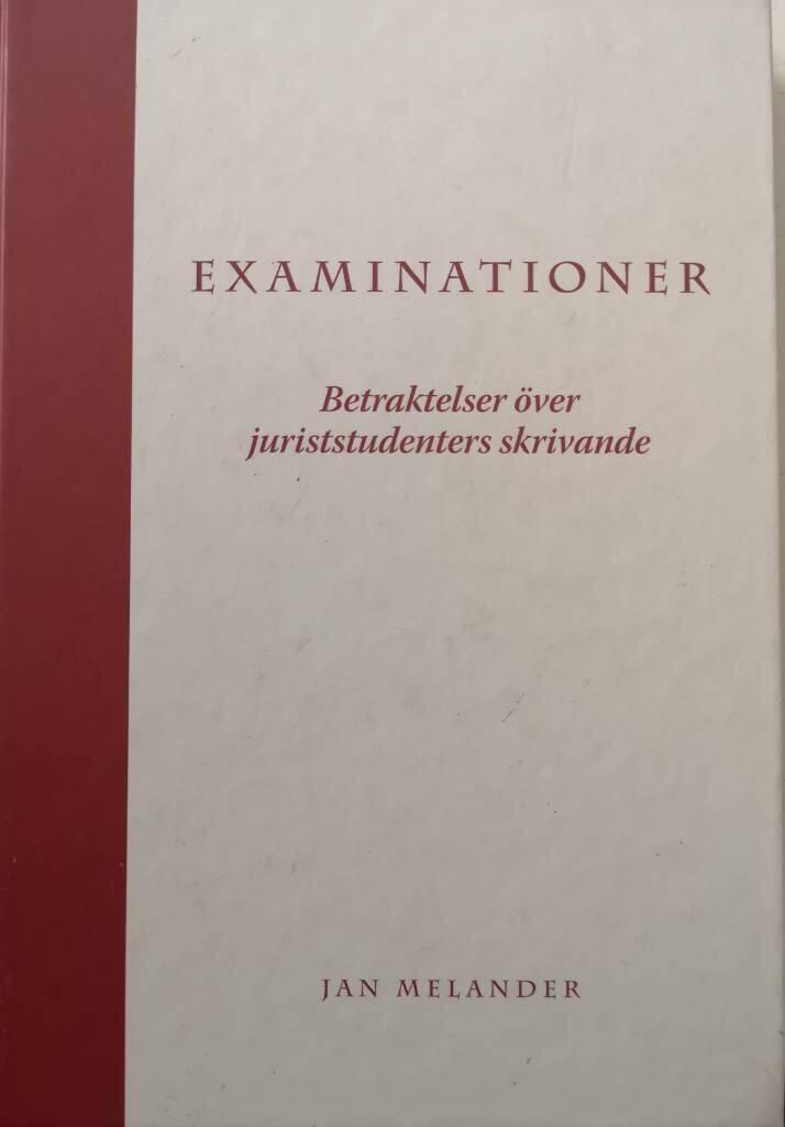 Examinationer : betraktelser &ouml;ver juriststudenters skrivande