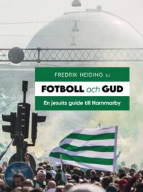 Fotboll och Gud - en jesuits guide till Hammarby