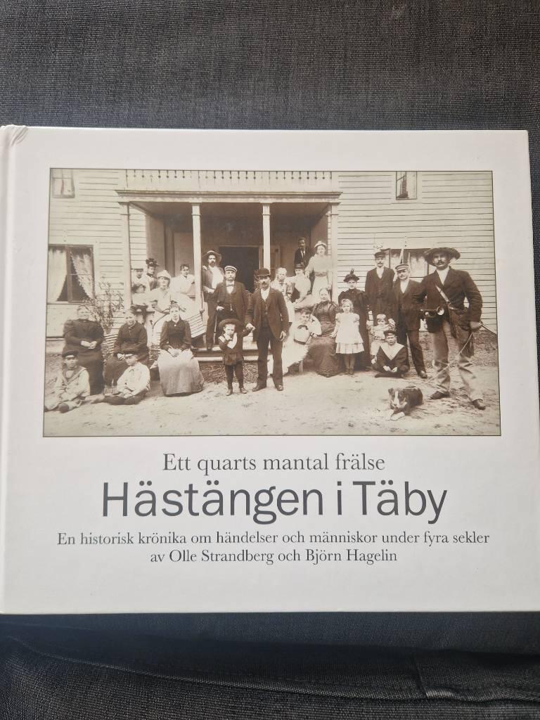 Ett quarts mantal fr&auml;lse - H&auml;st&auml;ngen i T&auml;by : en historisk kr&ouml;nika om g&aring;rden och m&auml;nniskorna under fyra sekel