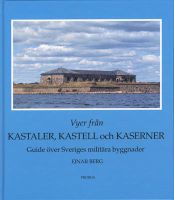 Vyer från kastaler, kastell och kaserner : guide över Sveriges militära byggnader : illustrerad med vykort