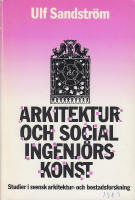 Arkitektur och social ingenj&ouml;rskonst : studier i svensk arkitektur- och bostadsforskning