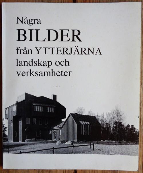 Några bilder från Ytterjärna : landskap och verksamheter : [illustrerad bilaga till "Områdesplan för Ytterjärna 1977"]