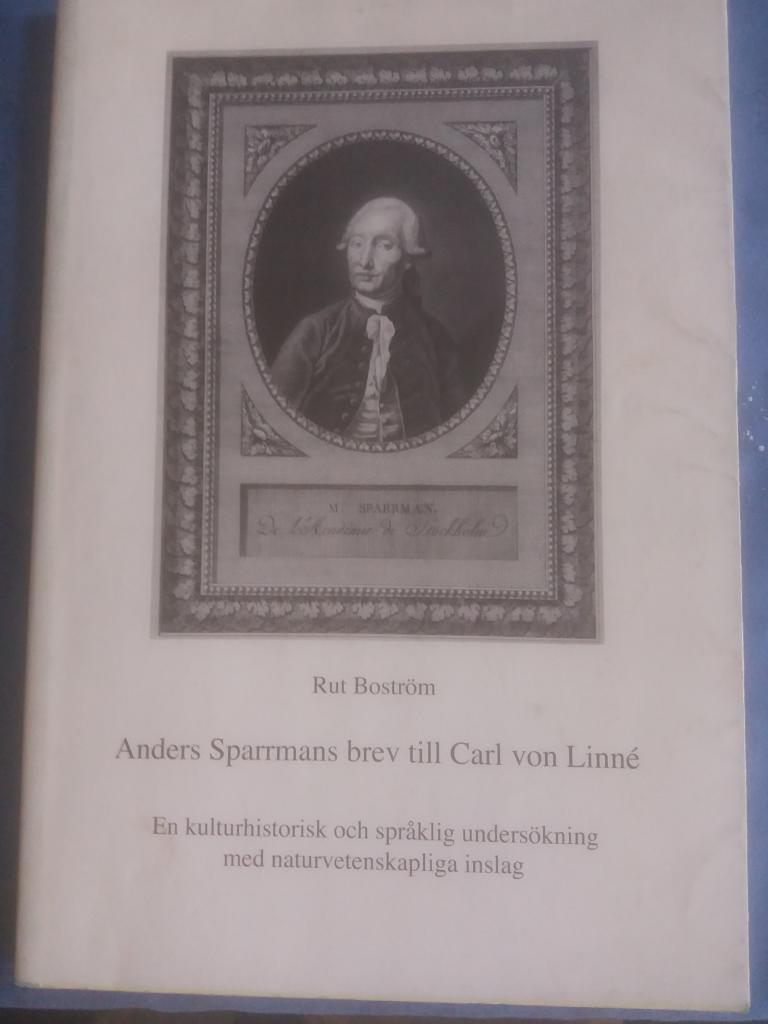 Anders Sparrmans brev till Carl von Linn&eacute; : en kulturhistorisk och spr&aring;klig unders&ouml;kning med naturvetenskapliga inslag