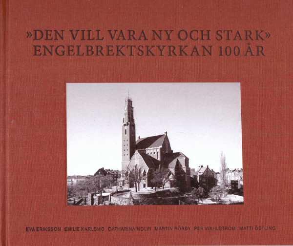 "Den vill vara ny och stark" : Engelbrektskyrkan 100 år