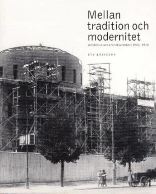 Mellan tradition och modernitet : arkitektur och arkitekturdebatt 1900-1930