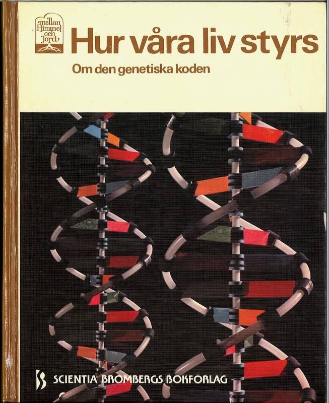 Hur v&aring;ra liv styrs : om den genetiska koden