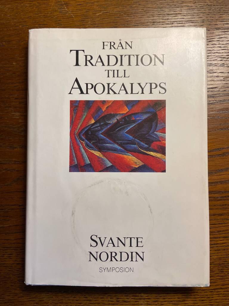 Från tradition till apokalyps : historieskrivning och civilisationskritik i det moderna Europa