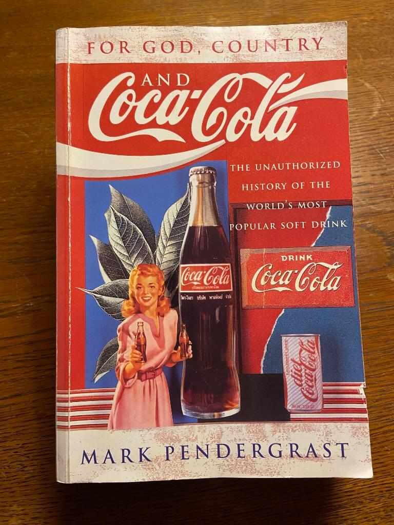 For God, country and Coca-Cola : the unauthorized history of the great American soft drink and the company that makes it