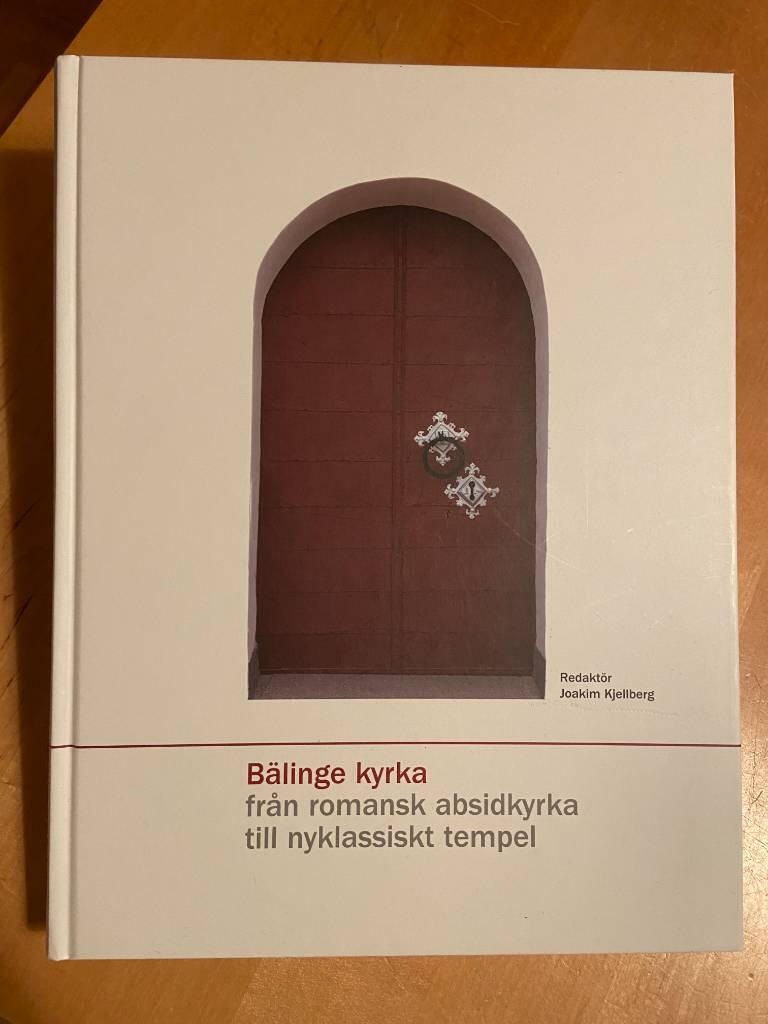 Bälinge kyrka : från romansk absidkyrka till nyklassiskt tempel