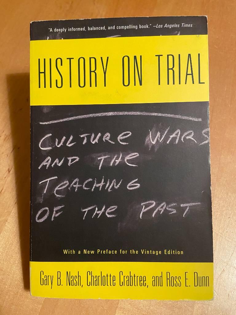History on trial : culture wars and the teaching of the past